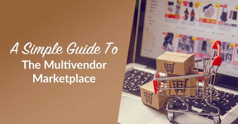 A Simple Guide To The Multivendor Marketplace