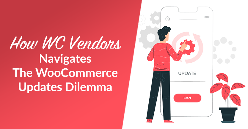 how-wc-vendors-navigates-the-woocommerce-updates-dilemma - WC Vendors How WC Vendors Navigates The WooCommerce Updates Dilemma