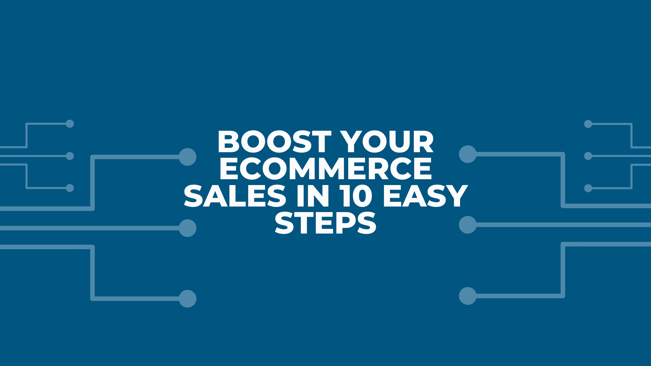 Boost Your eCommerce Sales in 10 Easy Steps