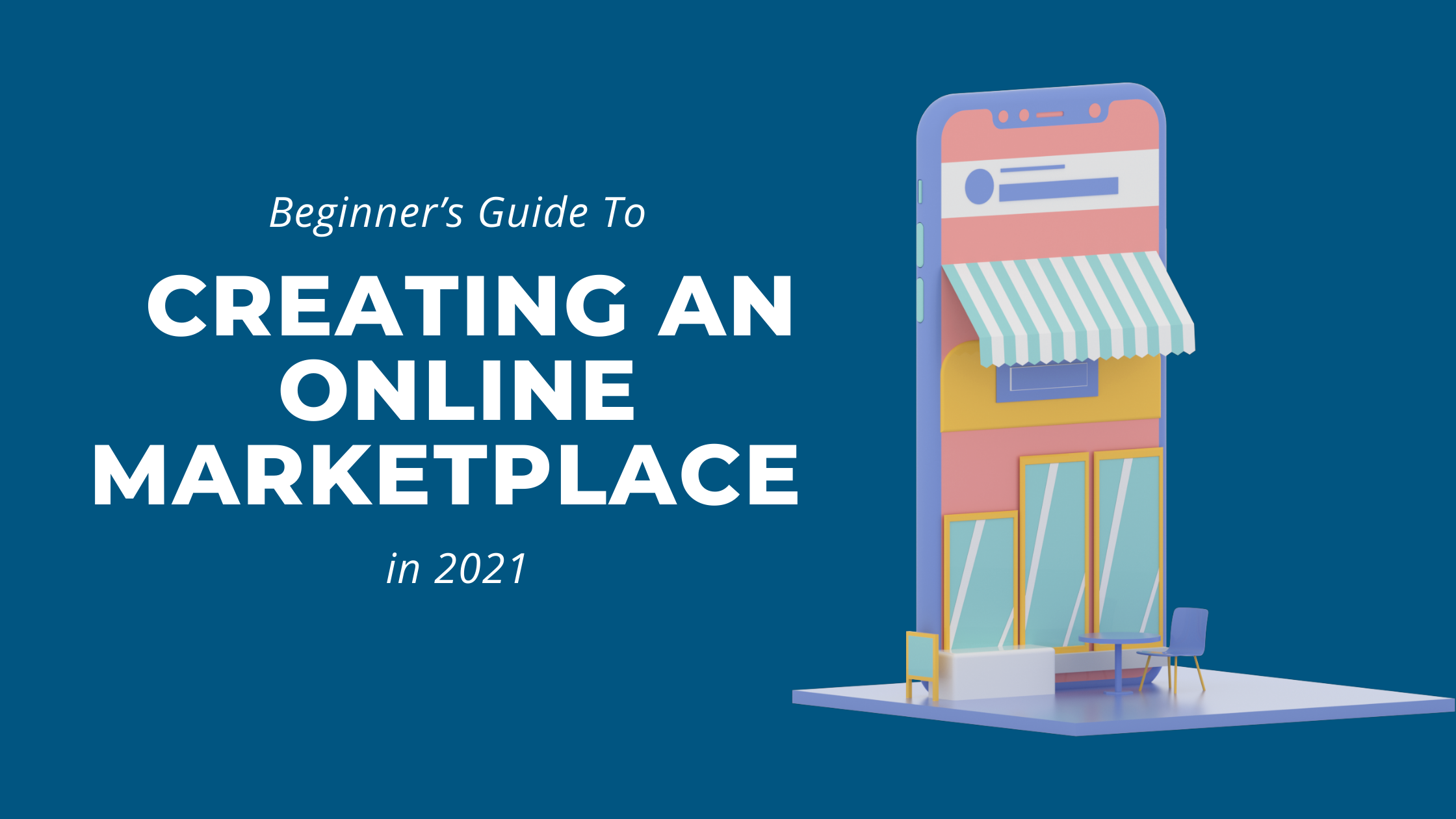 Beginner’s Guide to Creating an Online Marketplace in 2021