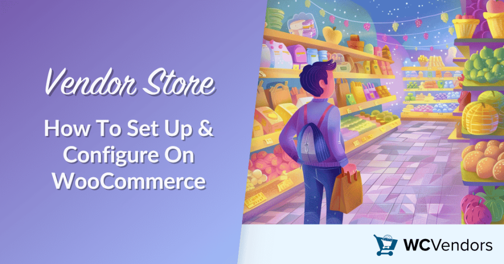 Vendor Store: How To Set Up & Configure On WooCommerce