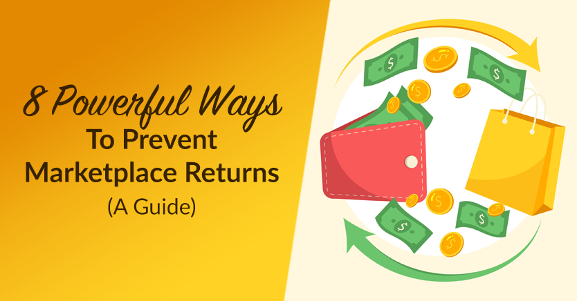 8 Powerful Ways To Prevent Marketplace Returns (A Guide)