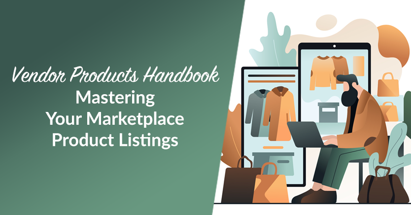 Vendor Products Handbook: Mastering Your Marketplace Product Listings (Full Guide)