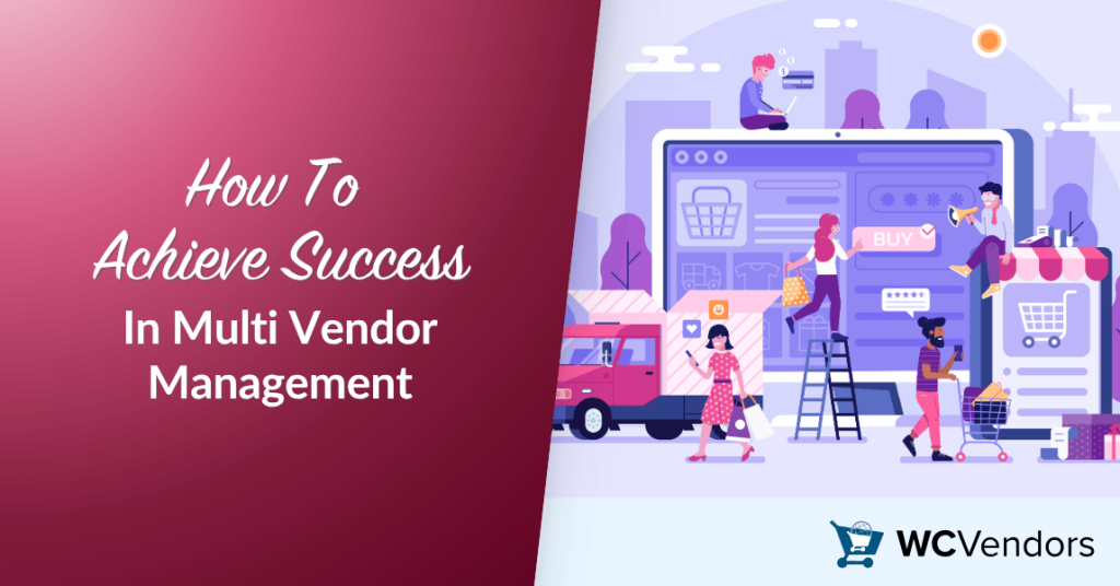 Multi Vendor Management -wcvendors - WC Vendors How To Achieve Success In Multi Vendor Management