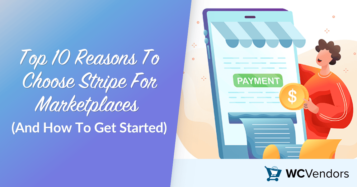 Top 10 Reasons To Choose Stripe For Marketplaces (And How To Get Started)