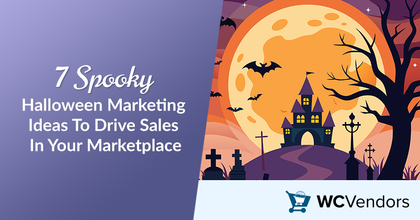 7 Spooky Halloween Marketing Ideas To Drive Sales In Your Marketplace