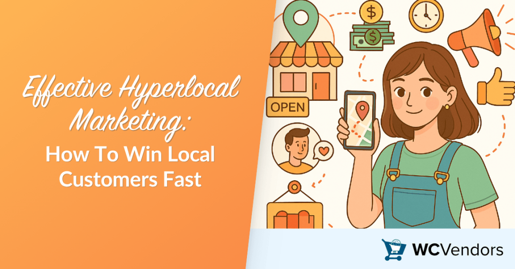 Effective Hyperlocal Marketing-How To Win Local Customers Fast-wcvendors - WC Vendors Effective Hyperlocal Marketing: How To Win Local Customers Fast