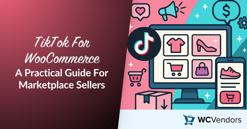 ​TikTok For WooCommerce: A Practical Guide For Marketplace Sellers​