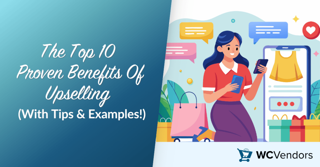 The Top 10 Proven Benefits Of Upselling (With Tips And Examples!)