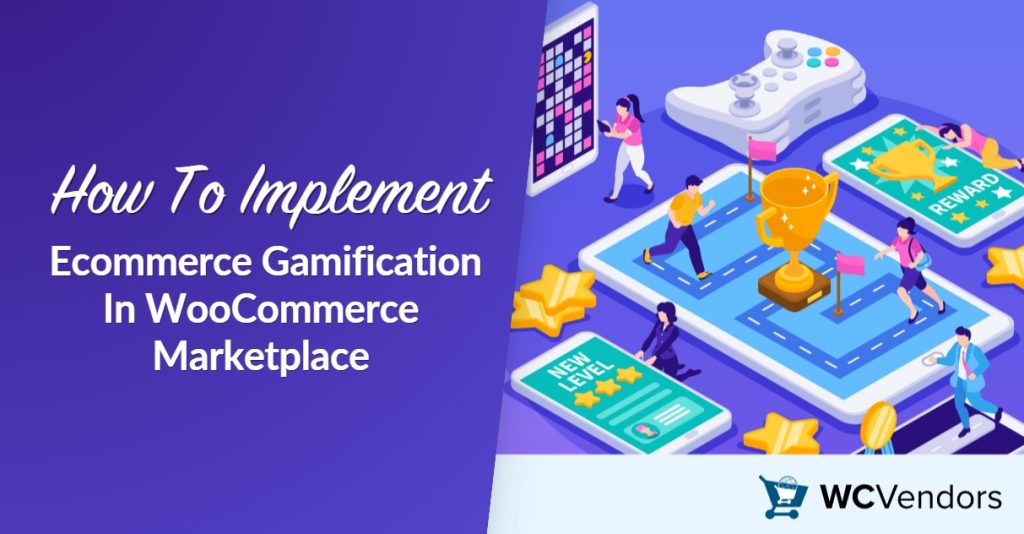 How To Implement Ecommerce Gamification In WooCommerce Marketplace