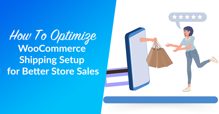 How To Optimize WooCommerce Shipping Setup For Better Store Sales
