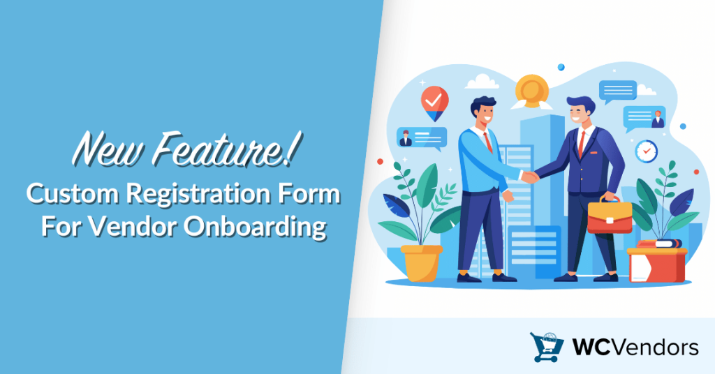 New Feature! Custom Registration Form For Vendor Onboarding