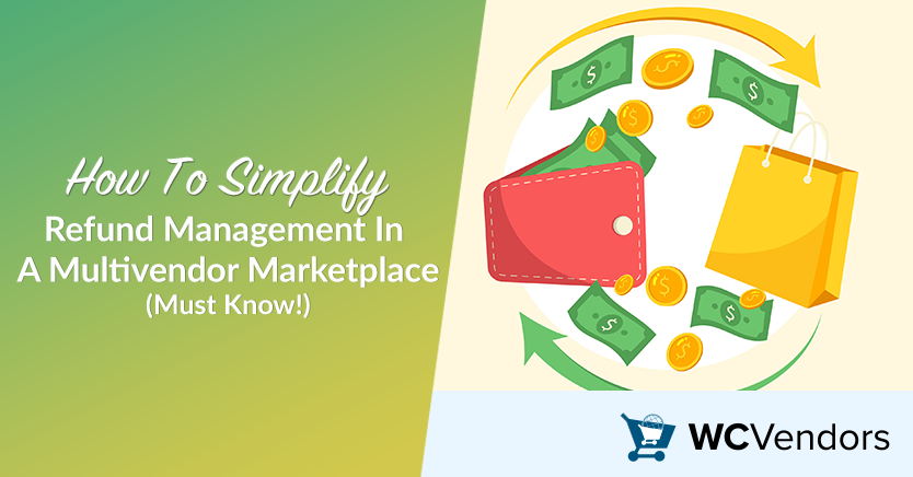 How-To-Simplify-Refund-Management-In-A-Multivendor-Marketplace - WC Vendors How To Simplify Refund Management In A Multivendor Marketplace