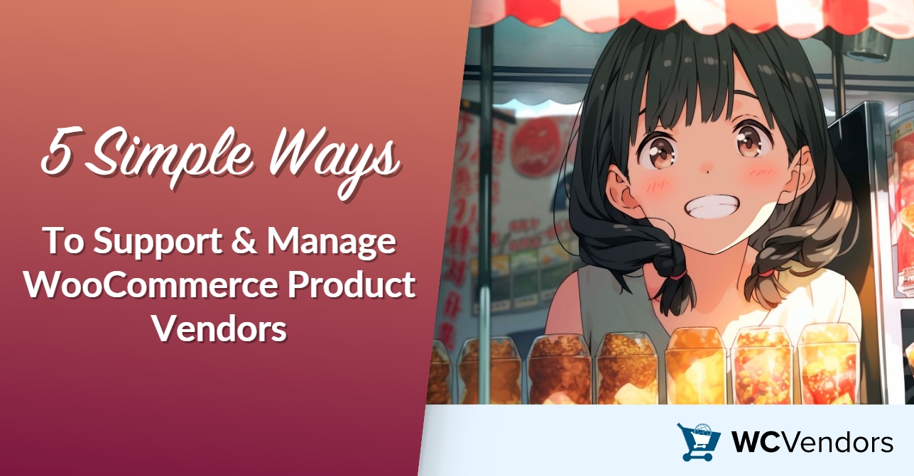 5 Simple Ways To Support & Manage WooCommerce Product Vendors