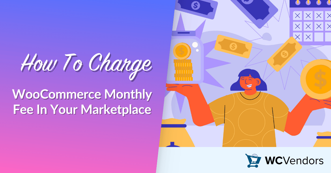 How To Charge WooCommerce Monthly Fee In Your Marketplace