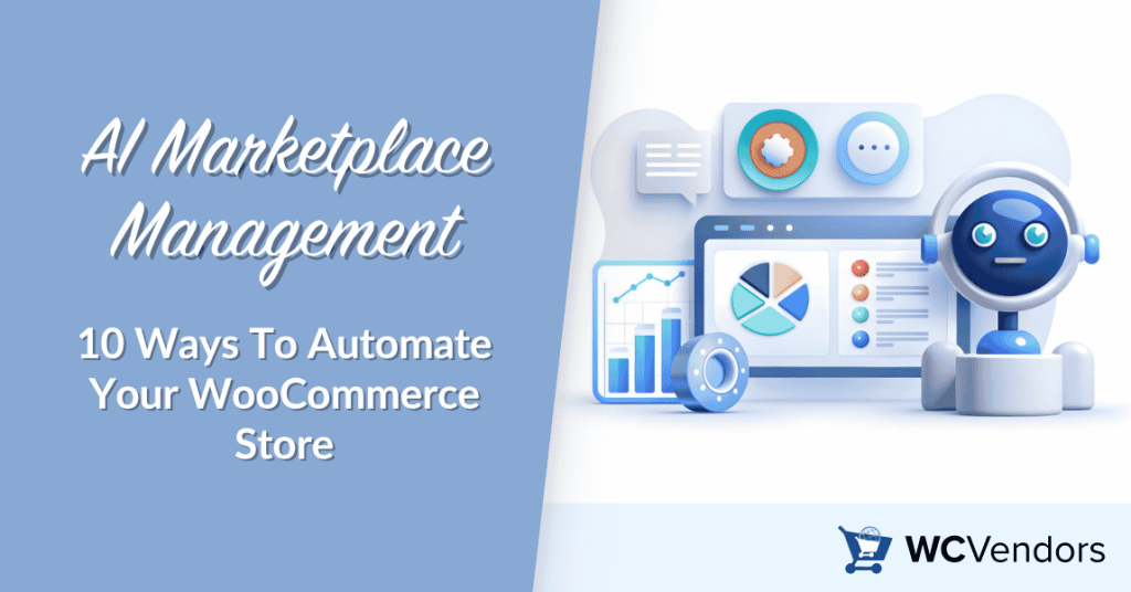 AI Marketplace Management: 10 Ways To Automate Your WooCommerce Store