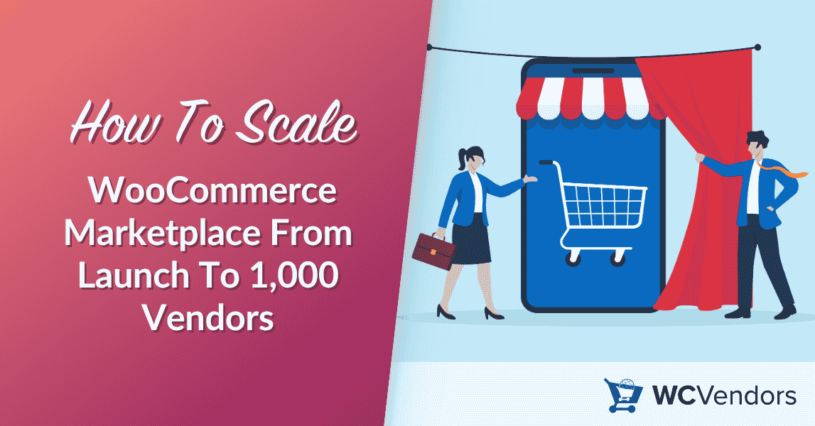 How To Scale WooCommerce Marketplace From Launch To 1,000 Vendors