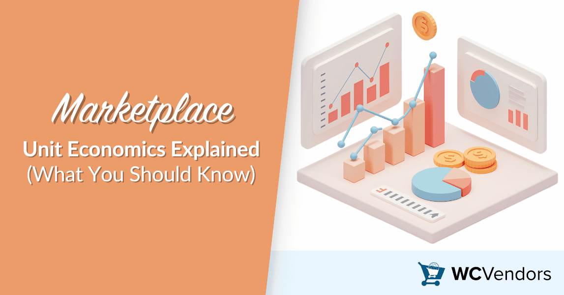 marketplace-unit-economics - WC Vendors Marketplace Unit Economics Explained (What You Should Know)