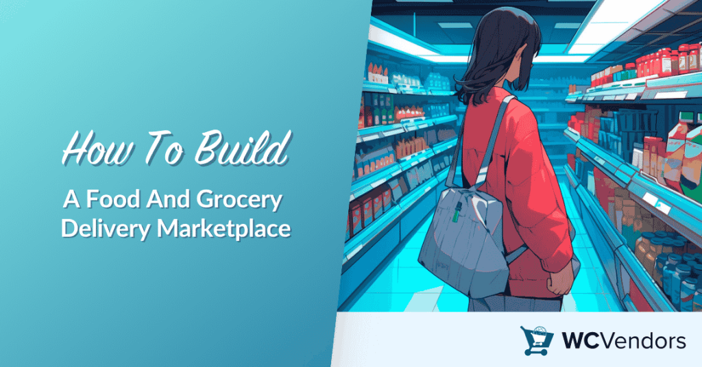 wcv-grocery-delivery-marketplace - WC Vendors How To Build A Food And Grocery Delivery Marketplace