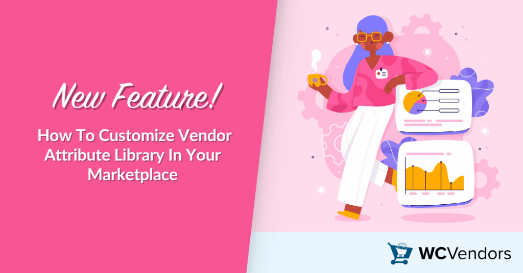 New feature announcement banner: how to customize vendor attribute library in your marketplace, with a cartoon figure and charts, WC Vendors logo at bottom.