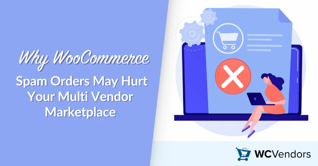 Warum WooCommerce Spam-Bestellungen Ihren Multi-Vendor-Marktplatz beeinträchtigen könnten