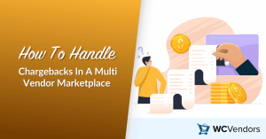 How To Handle Chargebacks In A Multi Vendor Marketplace — illustration of receipts, coins, and a hand; WC Vendors logo.
