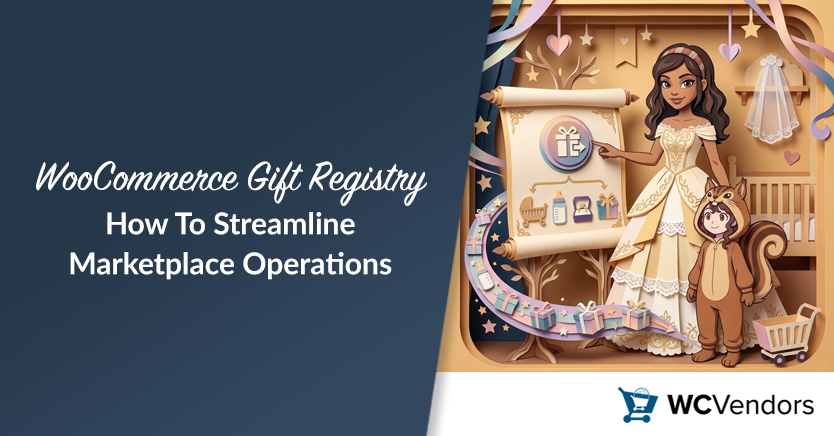 WooCommerce Gift Registry: How To Streamline Marketplace Operations