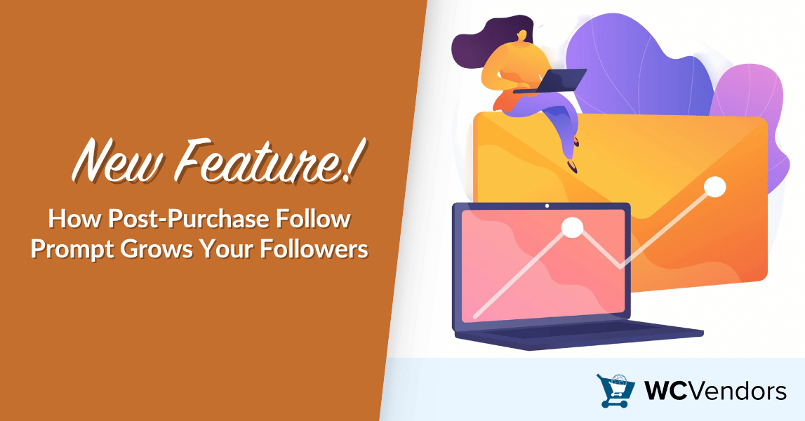 wcv-Post-Purchase-Follow-Prompt - WC Vendors New Feature! How Post-Purchase Follow Prompt Grows Your Followers