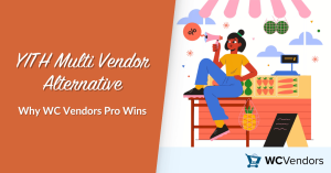 Banner with an orange left panel showing 'YITH Multi Vendor Alternative' and 'Why WC Vendors Pro Wins' beside a market vendor illustration and WC Vendors logo on the bottom right.