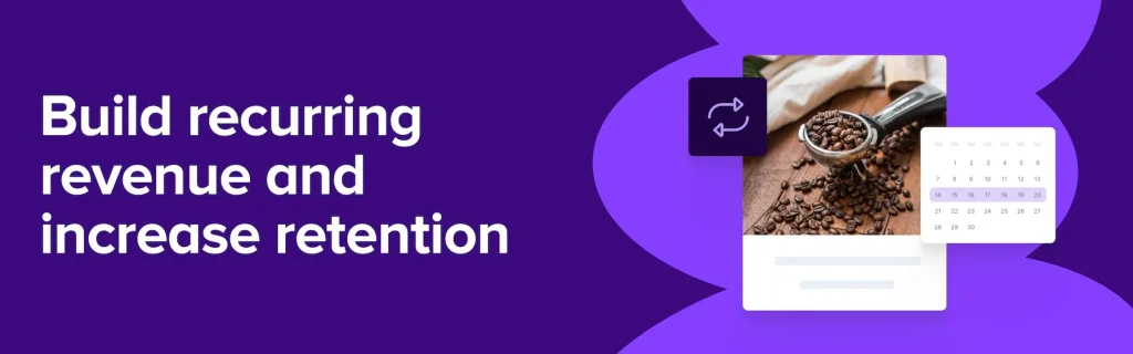Bold hero: 'Build recurring revenue and increase retention' with a coffee-bean photo, calendar, and abstract shapes on a purple background; communicates marketing message clearly.