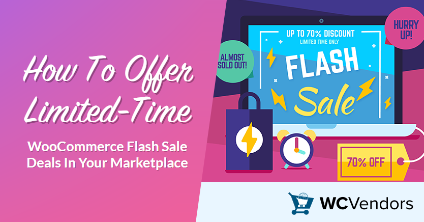 How To Offer Limited-Time WooCommerce Flash Sale Deals In Your Marketplace