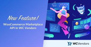 New Feature! WooCommerce Marketplace API In WC Vendors